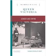 Queen Victoria Gender and Empire 9780190250003