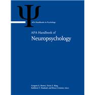 APA Handbook of Neuropsychology Volume 1: Neurobehavioral Disorders and Conditions: Accepted Science and Open Questions Volume 2: Neuroscience and Neuromethods 9781433840005