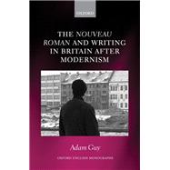 The nouveau roman and Writing in Britain After Modernism 9780198850007