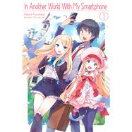 In Another World With My Smartphone: Volume 1 (Light Novel) 9781718350007