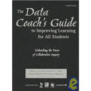 The Data Coach's Guide to Improving Learning for All Students; Unleashing the Power of Collaborative Inquiry 9781412950008