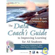 The Data Coach's Guide to Improving Learning for All Students; Unleashing the Power of Collaborative Inquiry 9781412950015