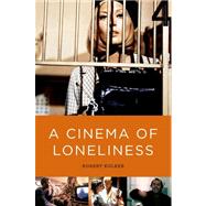A Cinema of Loneliness 9780199730025