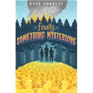 Finally, Something Mysterious 9781984830036