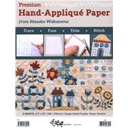 Premium Hand-Appliqué Paper from Masako Wakayama Trace, Fuse, Trim, Stitch; Single-sided Fusible, Water Soluble 9781644030042