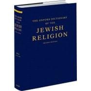 The Oxford Dictionary of the Jewish Religion Second Edition 9780199730049