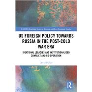 US Foreign Policy Towards Russia in the Post-Cold War Era 9780429840050