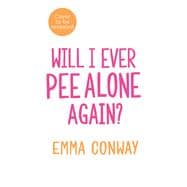 Will I Ever Pee Alone Again? And other happy, heart-warming poems for mums 9780751580068