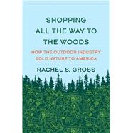 Shopping All the Way to the Woods 9780300270082
