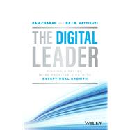 The Digital Leader Finding a Faster, More Profitable Path to Exceptional Growth 9781119900085