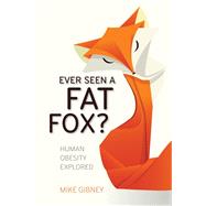 Ever Seen a Fat Fox? 9781910820087