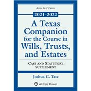 A Texas Companion for the Course in Wills, Trusts, and Estates Case and Statutory Supplement, 2019-2020 9781543850093