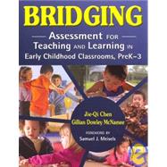 Bridging : Assessment for Teaching and Learning in Early Childhood Classrooms, PreK-3 9781412950107