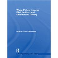 Wage Policy, Income Distribution, and Democratic Theory 9780415750110
