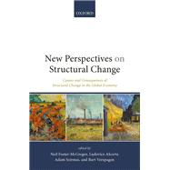 New Perspectives on Structural Change Causes and Consequences of Structural Change in the Global Economy 9780198850113