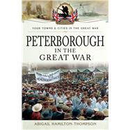 Peterborough in the Great War 9781473860124