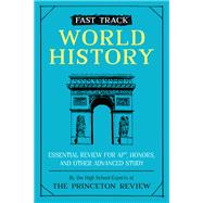 Fast Track: World History Essential Review for AP, Honors, and Other Advanced Study 9780525570134