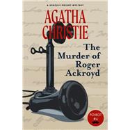 The Murder of Roger Ackroyd (Warbler Classics) (Hercule Poirot Mystery) 9781957240145