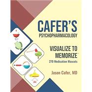 Cafer's Psychopharmacology: Visualize to Memorize 270 Medication Mascots 9781735090146