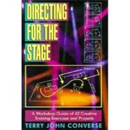 Directing for the Stage: A Workshop Guide of 42 Creative Training Exercises and Projects 9781566080149