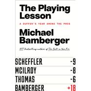 The Playing Lesson A Duffer's Year Among the Pros 9781668060155