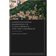 Constitutional Reasoning in Latin America and the Caribbean 9781509960170