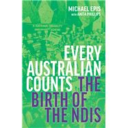 Every Australian Counts The Birth of the NDIS 9780522880175