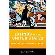 Latinos in the United States What Everyone Needs to Know® 9780190670191