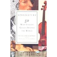Sprezzatura 50 Ways Italian Genius Shaped the World 9780385720199