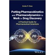 Pharmacokinetics and Pharmacodynamics Applications in Drug Discovery A Practical Guide to Kinetic Thinking 9781119650201