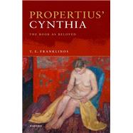 Propertius’ Cynthia The Book as Beloved 9780198940234