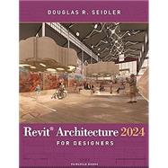 Revit Architecture 2024 for Designers 9798765100271