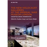 The New Holocaust Galleries at the Imperial War Museum London 9783111490274