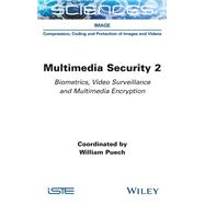 Multimedia Security 2 Biometrics, Video Surveillance and Multimedia Encryption 9781789450279