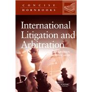 International Litigation and Arbitration(Concise Hornbook Series) 9781685610289