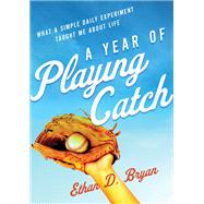 A Year of Playing Catch 9780310360308
