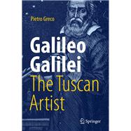 Galileo Galilei, the Tuscan Artist 9783319720319