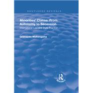 Minorities' Claims: From Autonomy to Secession: International Law and State Practice 9781138740334