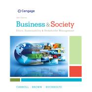 Business & Society: Ethics, Sustainability & Stakeholder Management 9781305970380