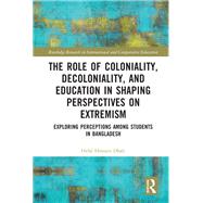 The Role of Coloniality, Decoloniality, and Education in Shaping Perspectives on Extremism 9781032620398