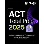 ACT Total Prep 2025: Includes 2,000+ Practice Questions + 6 Practice Tests 9781506290423