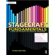 Stagecraft Fundamentals Third Edition: A Guide and Reference for Theatrical Production 9780415790451