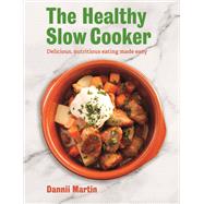 The Healthy Slow Cooker Delicious, nutritious eating made easy 9781472140463