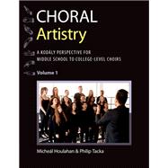 Choral Artistry A Kodály Perspective for Middle School to College-Level Choirs, Volume 1 9780197550489