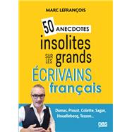 50 anecdotes insolites sur les grands écrivains français 9782807360501