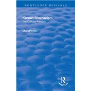 Korean Shamanism: The Cultural Paradox 9781138710511