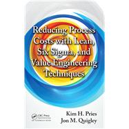 Reducing Process Costs With Lean, Six Sigma, and Value Engineering Techniques 9780367380519