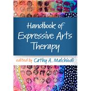 Handbook of Expressive Arts Therapy 9781462550524