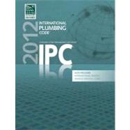 2012 International Plumbing Code (Includes International Private Sewage Disposal Code) 9781609830533