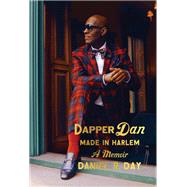 Dapper Dan: Made in Harlem A Memoir 9780525510536